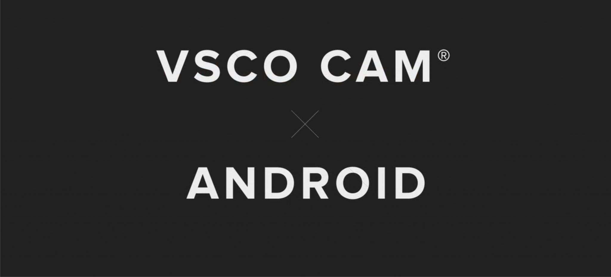 VSCO Cam® pentru Android (teoretic) începând de azi