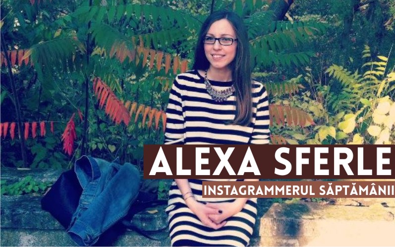 Instagrammerul săptămânii: Alexa Sferle