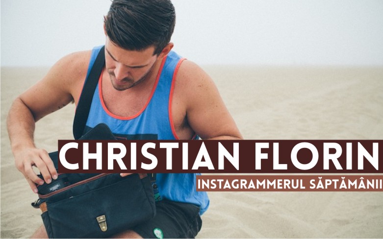 Instagrammerul săptămânii: Christian Florin