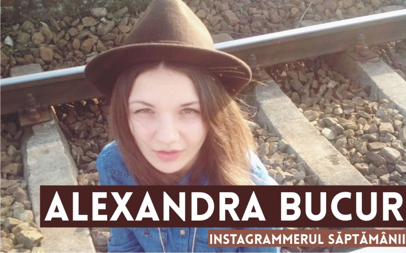 Instagrammerul Săptămânii – Alexandra Bucur
