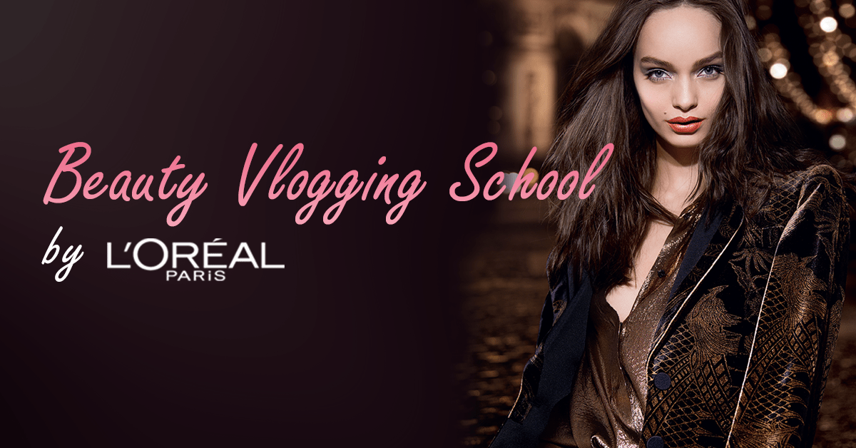 Vino la Școala de Beauty Vlogging by L’Oreal Paris!