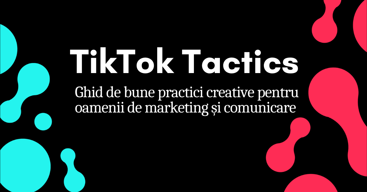 TikTok lansează „TikTok Tactics” – curs dedicat oamenilor de marketing